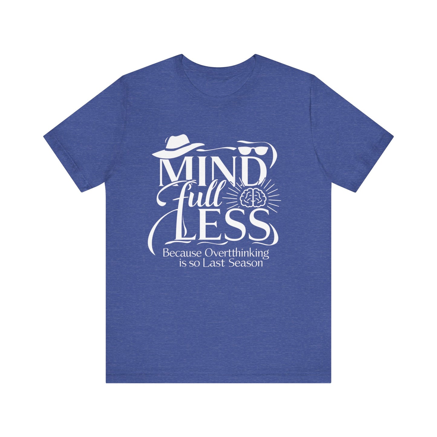 Stylish Humorous Mind-Full-Less Fashion Tee