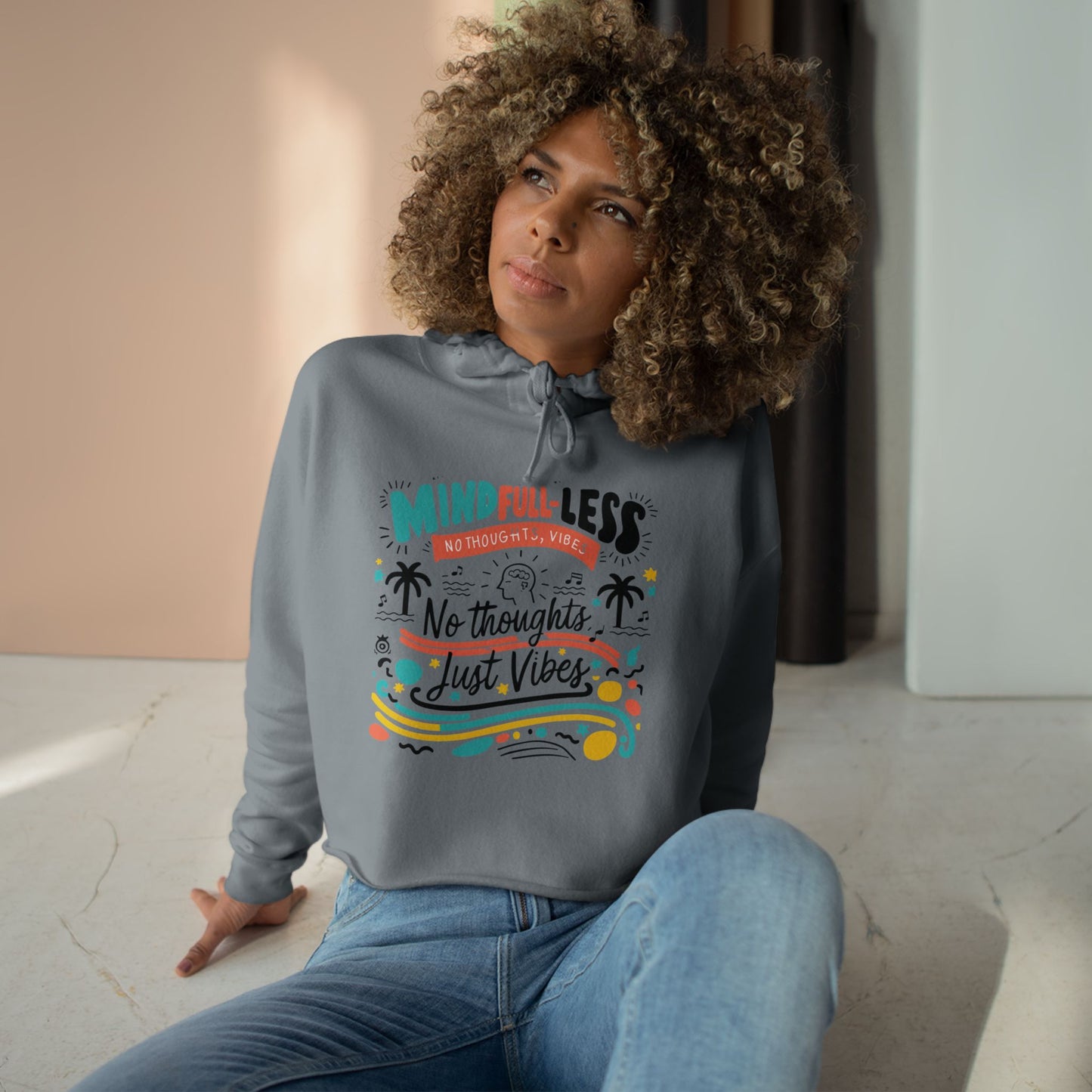 Chill Vibes Crop Hoodie: MindFULL-less