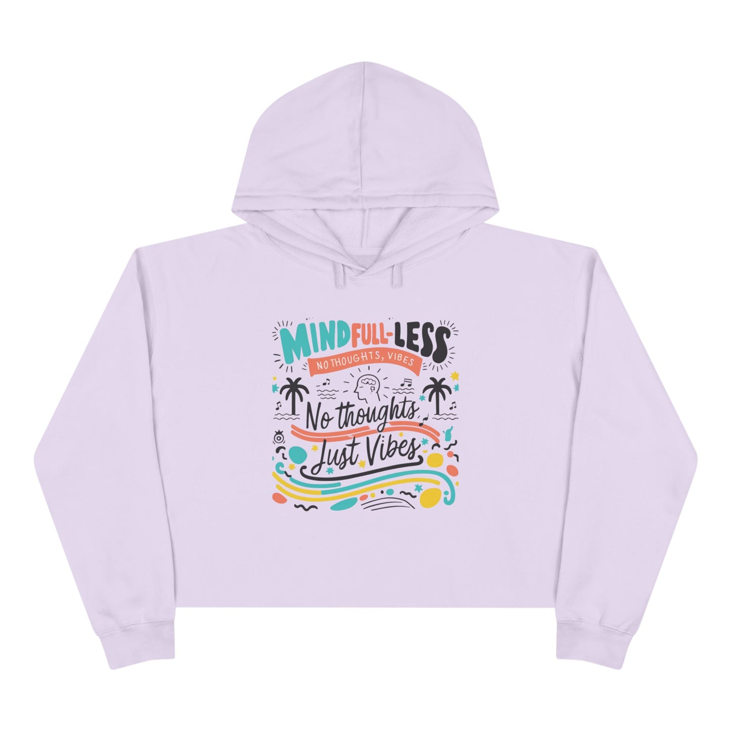 Chill Vibes Crop Hoodie: MindFULL-less