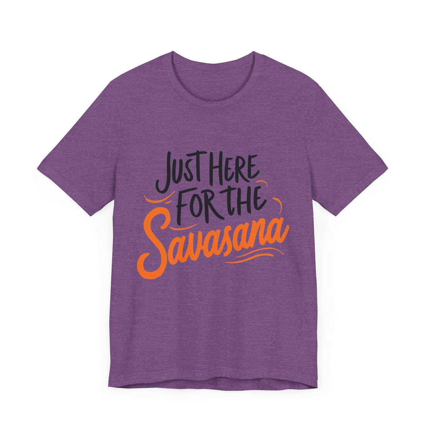 Yoga Tee - Just Here for the Savasana