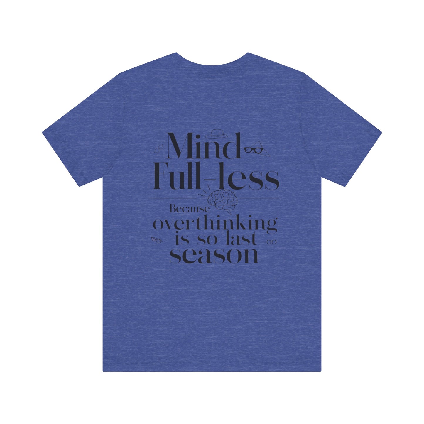 'Mind-Full-Less'. Fashion Tee