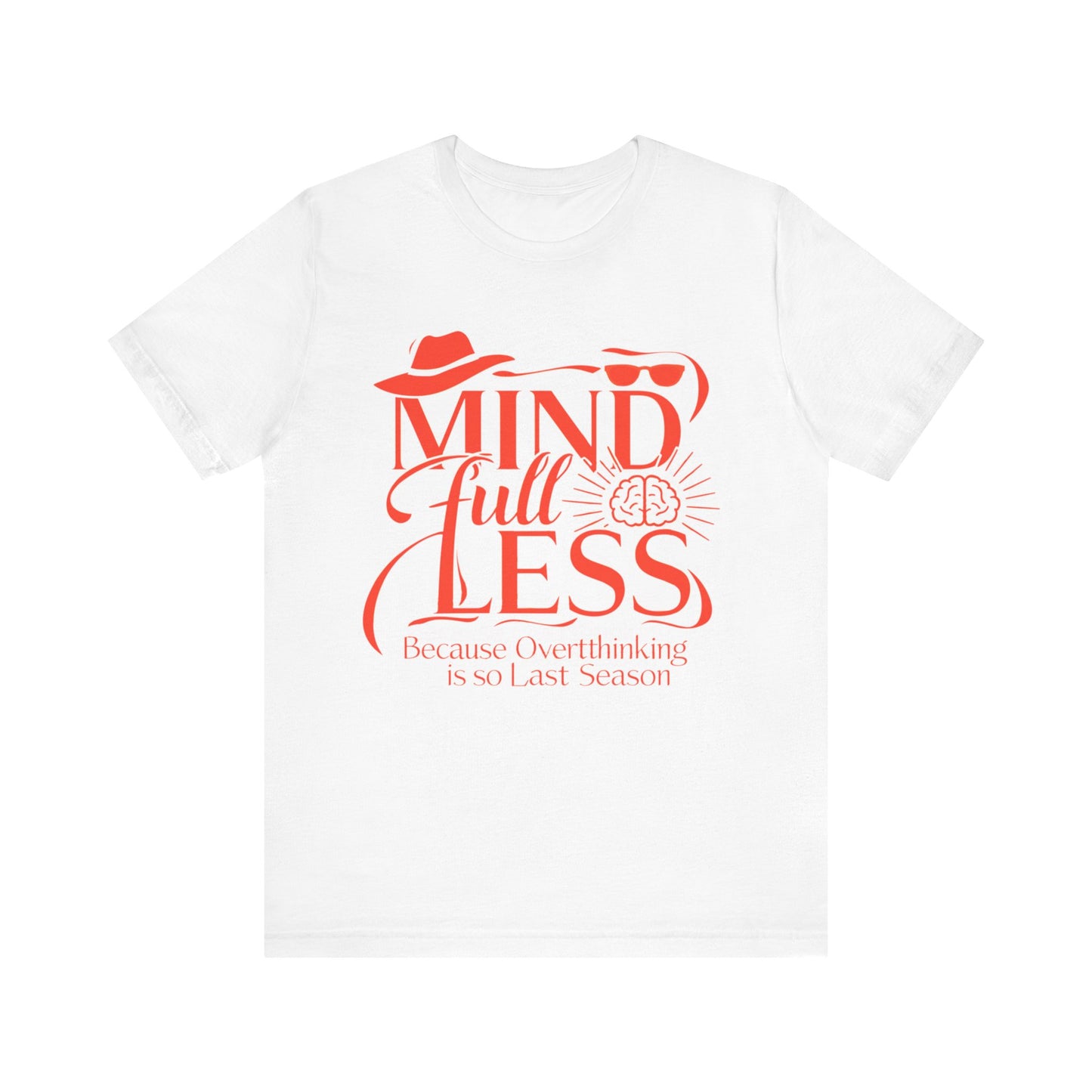 Stylish Humorous Mind-Full-Less Fashion Tee
