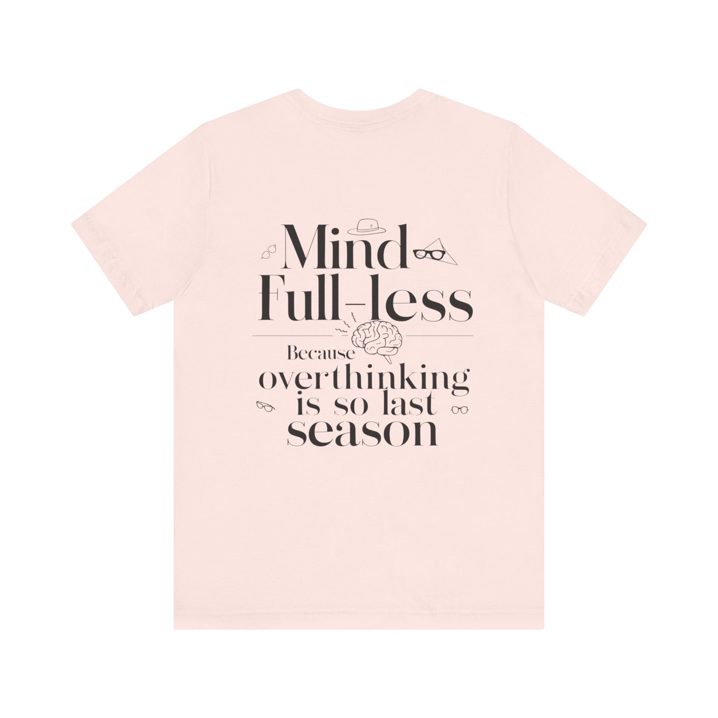 'Mind-Full-Less'. Fashion Tee