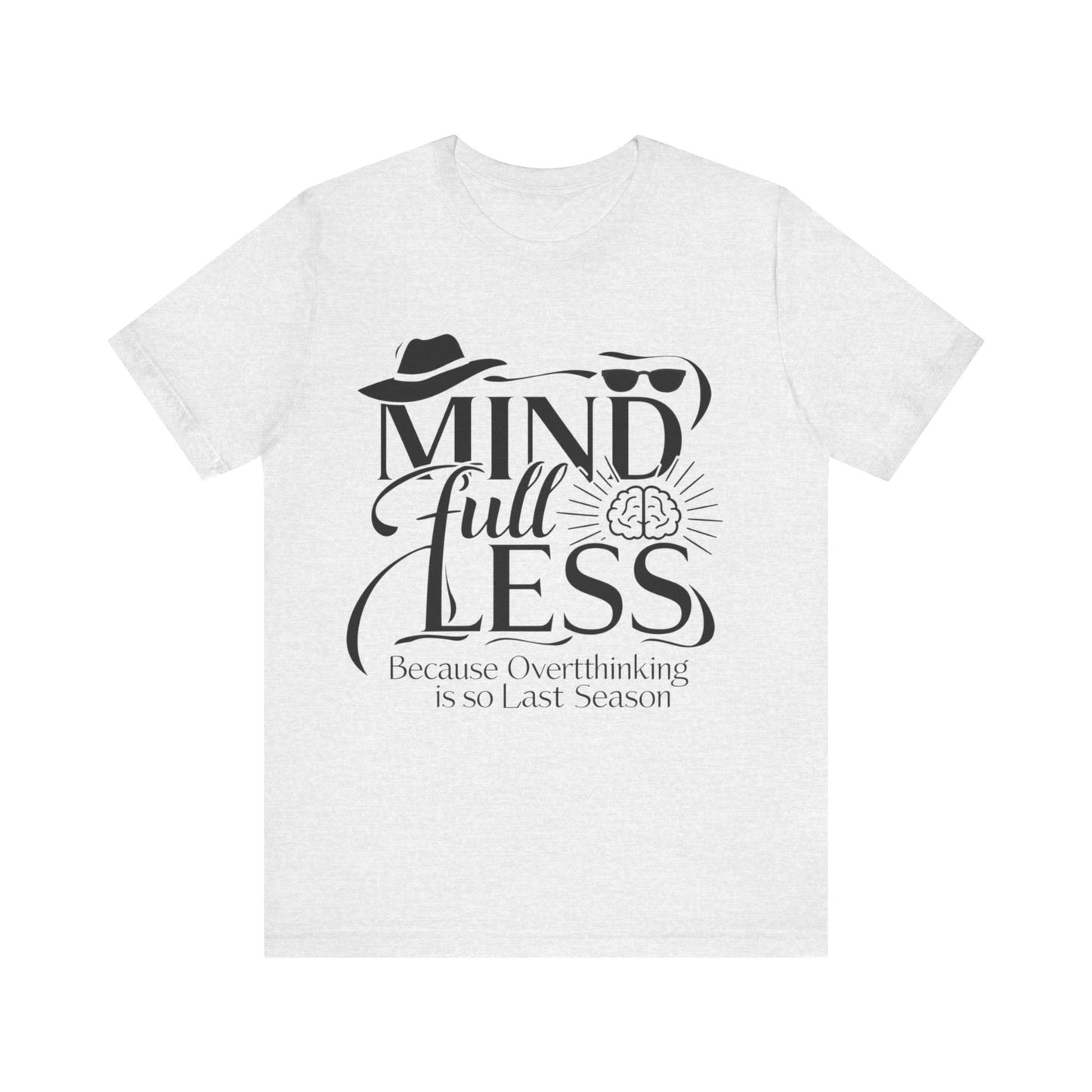 Stylish Humorous Mind-Full-Less Fashion Tee