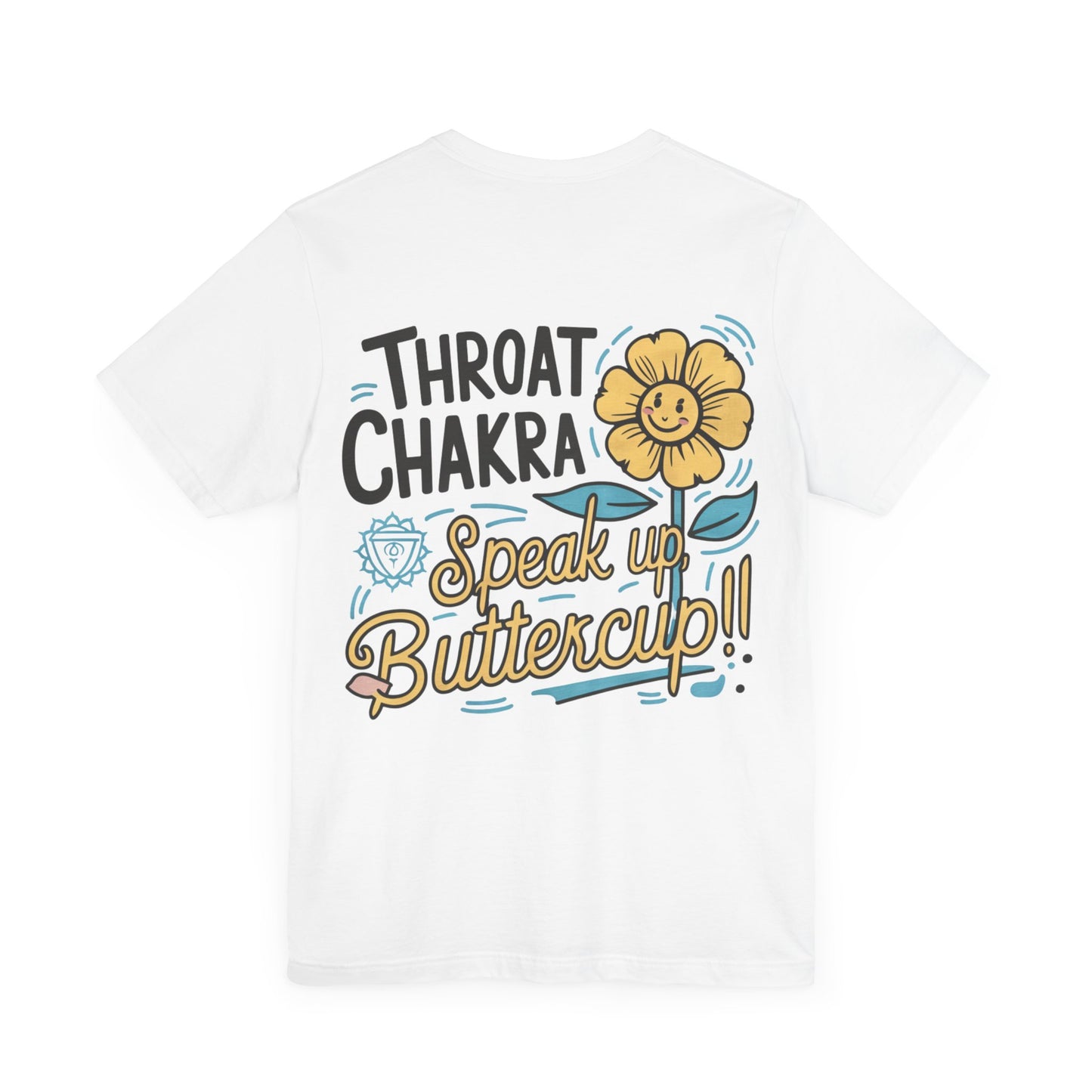 "Throat Chakra: Speak Up, Buttercup! Fun and Uplifting Tee