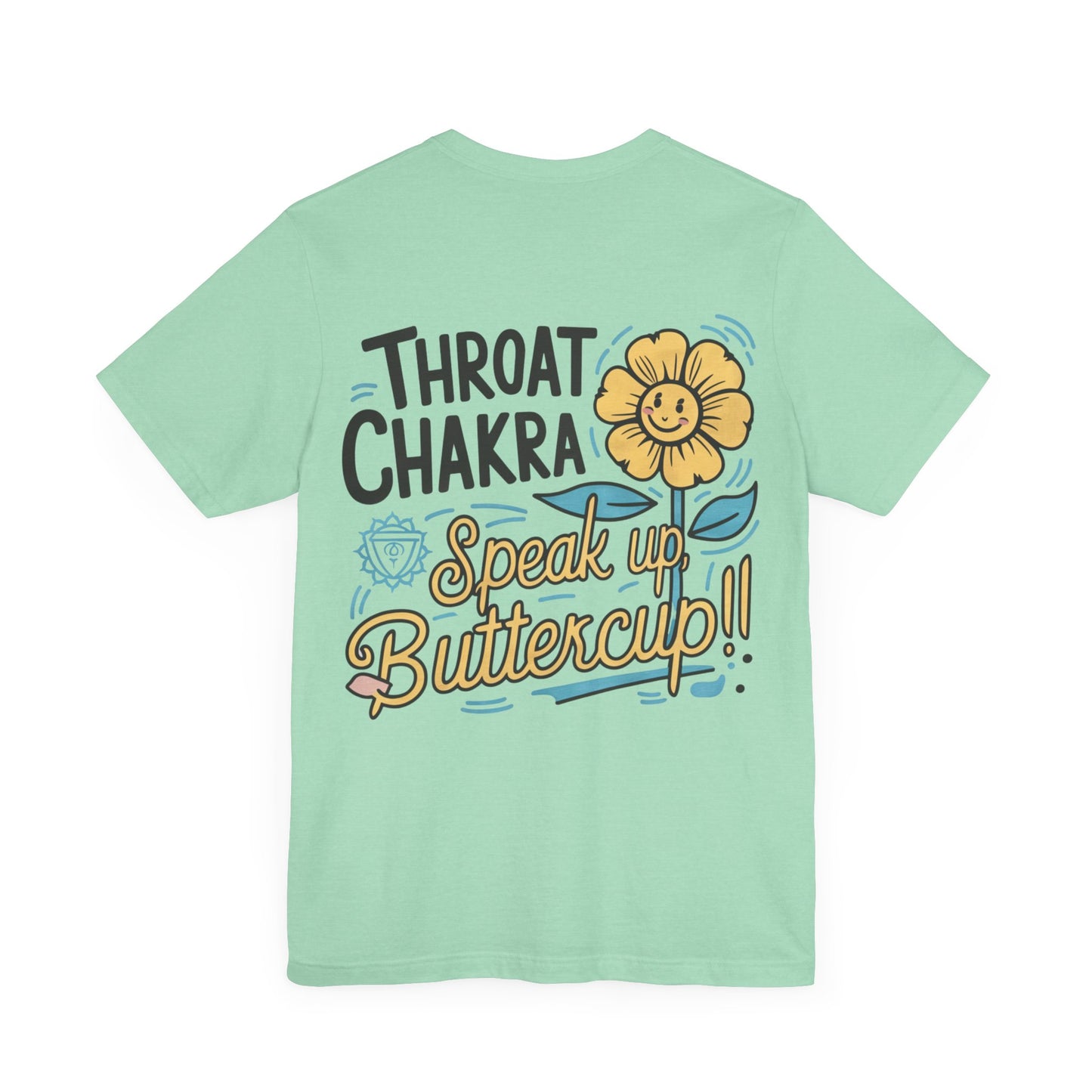 "Throat Chakra: Speak Up, Buttercup! Fun and Uplifting Tee