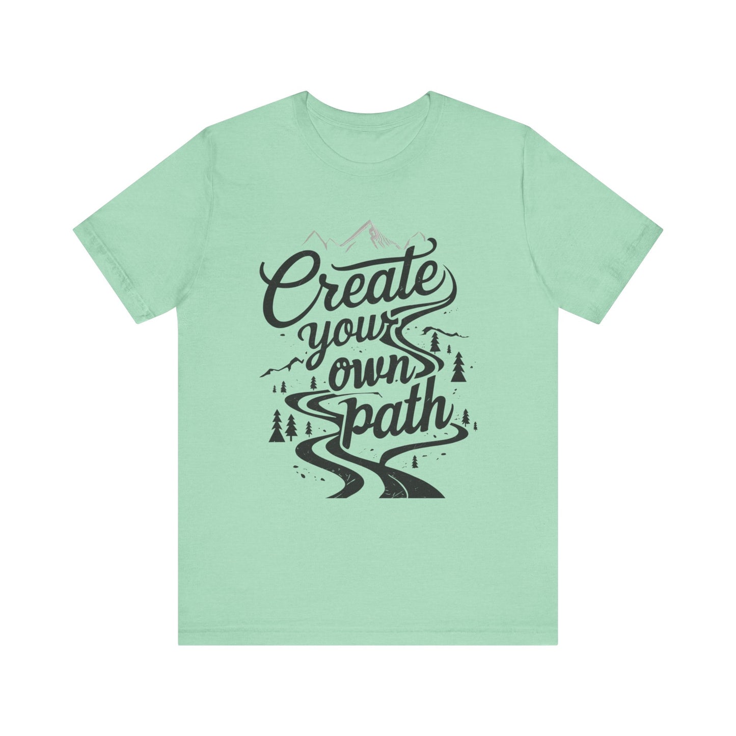 Create Your Own Path Unisex Tee