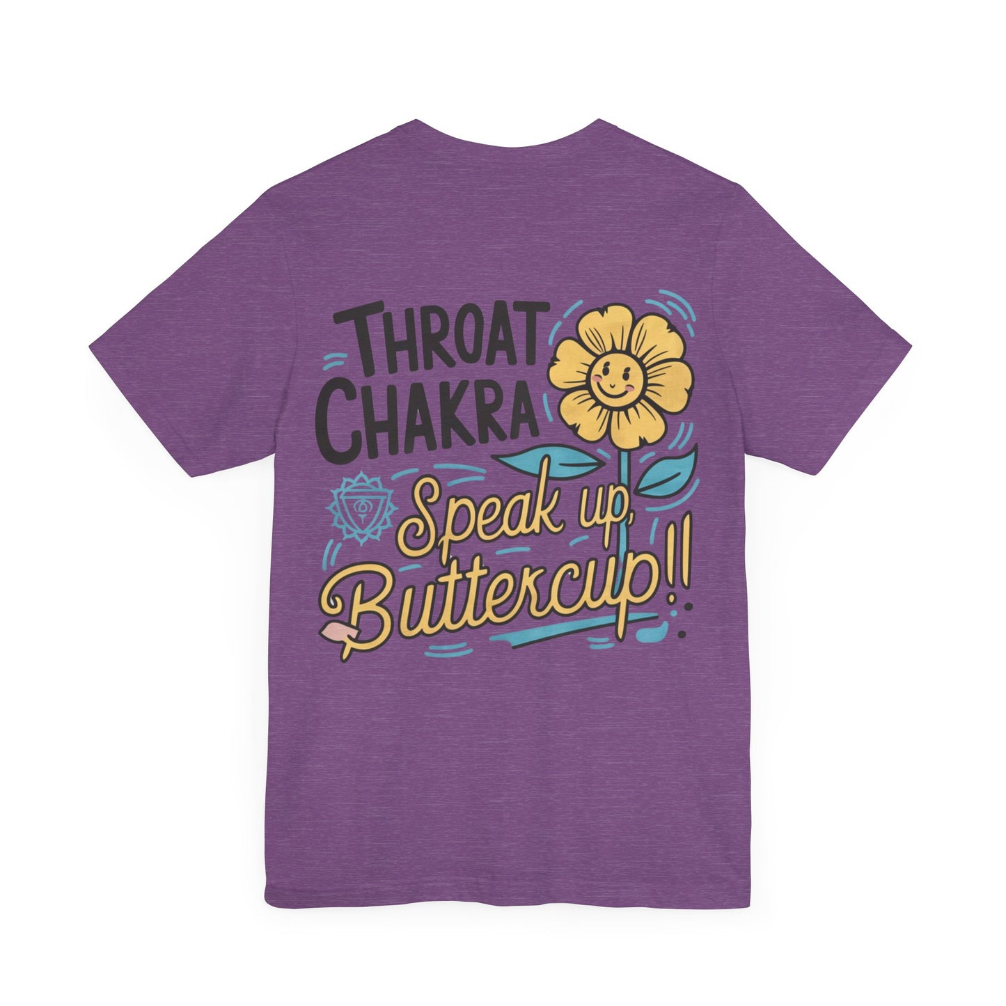 "Throat Chakra: Speak Up, Buttercup! Fun and Uplifting Tee