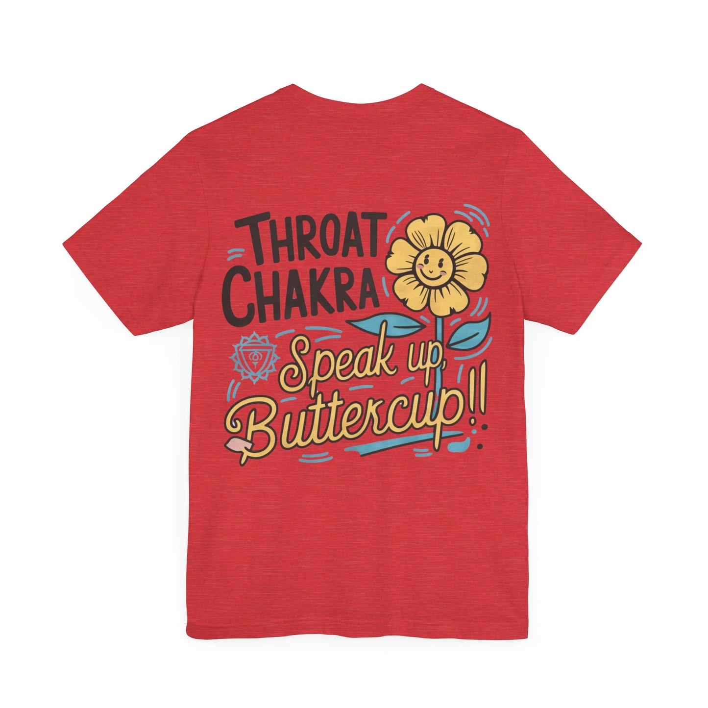 "Throat Chakra: Speak Up, Buttercup! Fun and Uplifting Tee