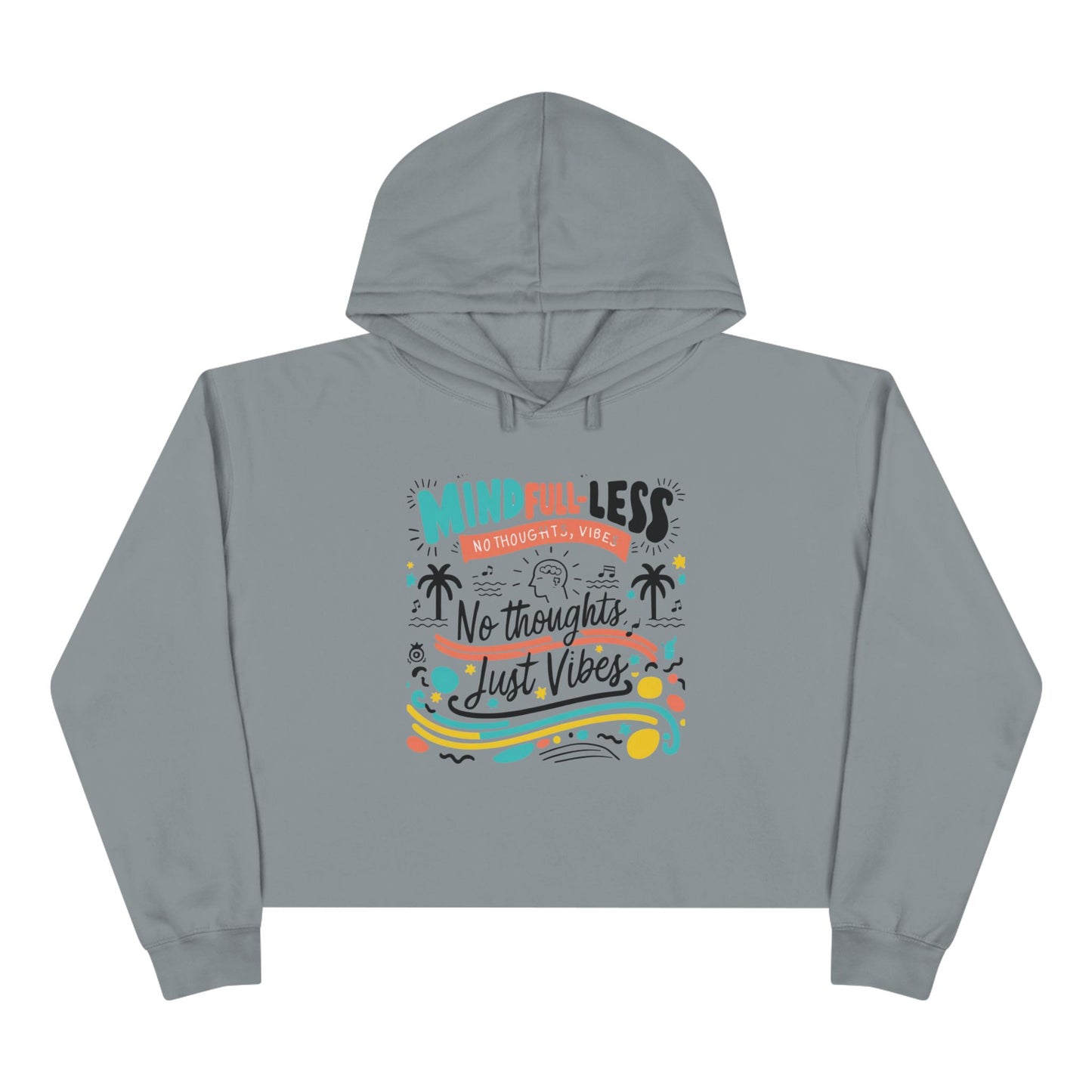 Chill Vibes Crop Hoodie: MindFULL-less