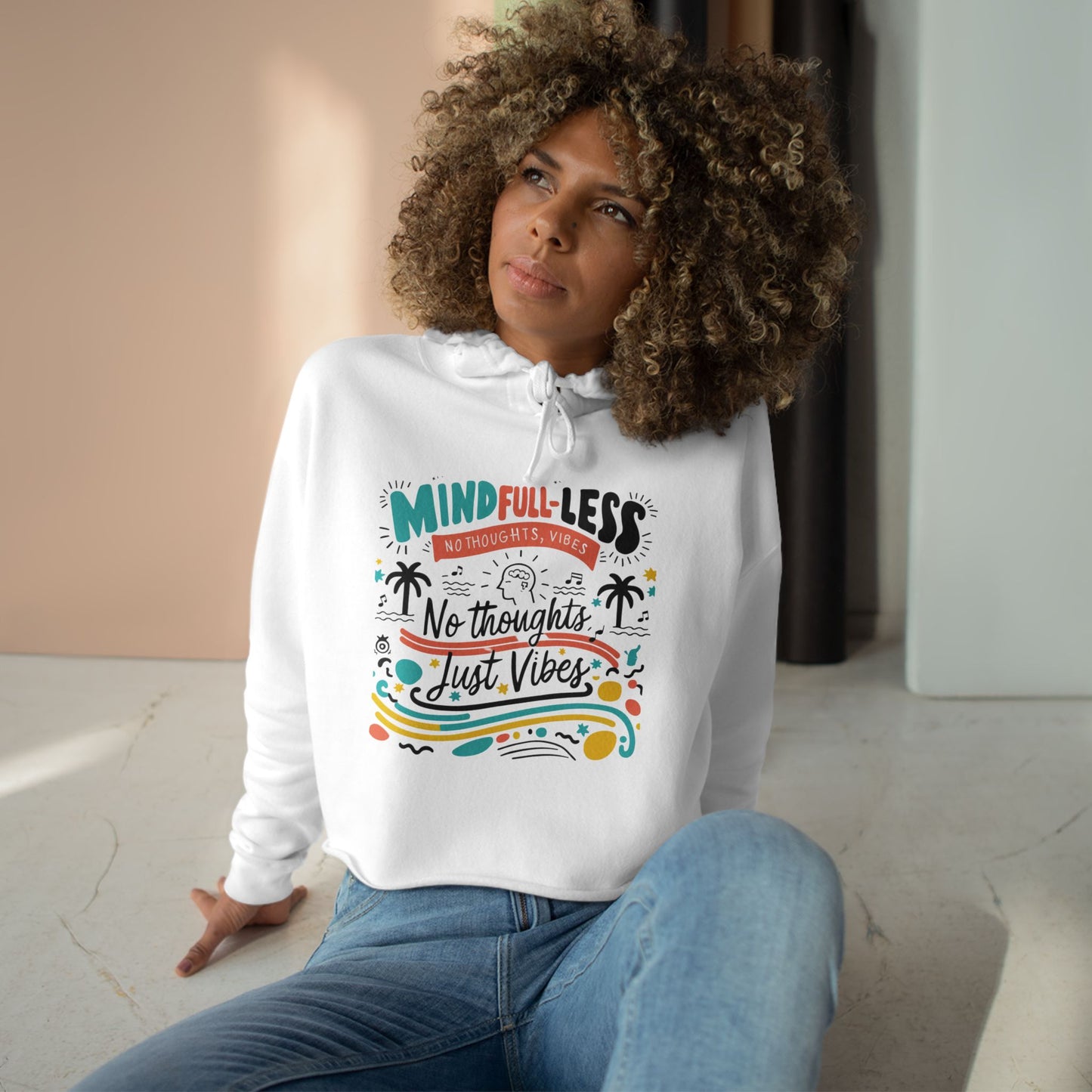 Chill Vibes Crop Hoodie: MindFULL-less