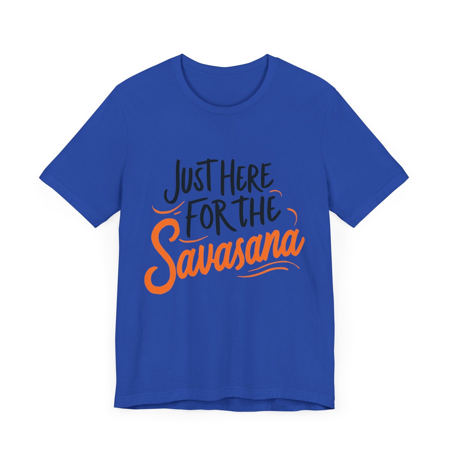 Yoga Tee - Just Here for the Savasana