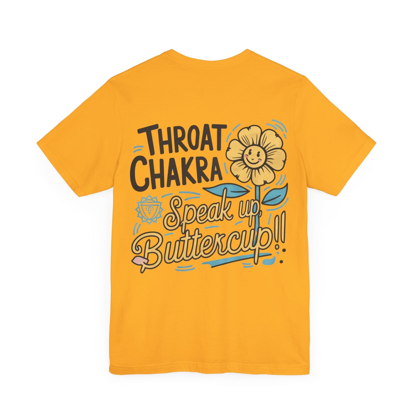 "Throat Chakra: Speak Up, Buttercup! Fun and Uplifting Tee