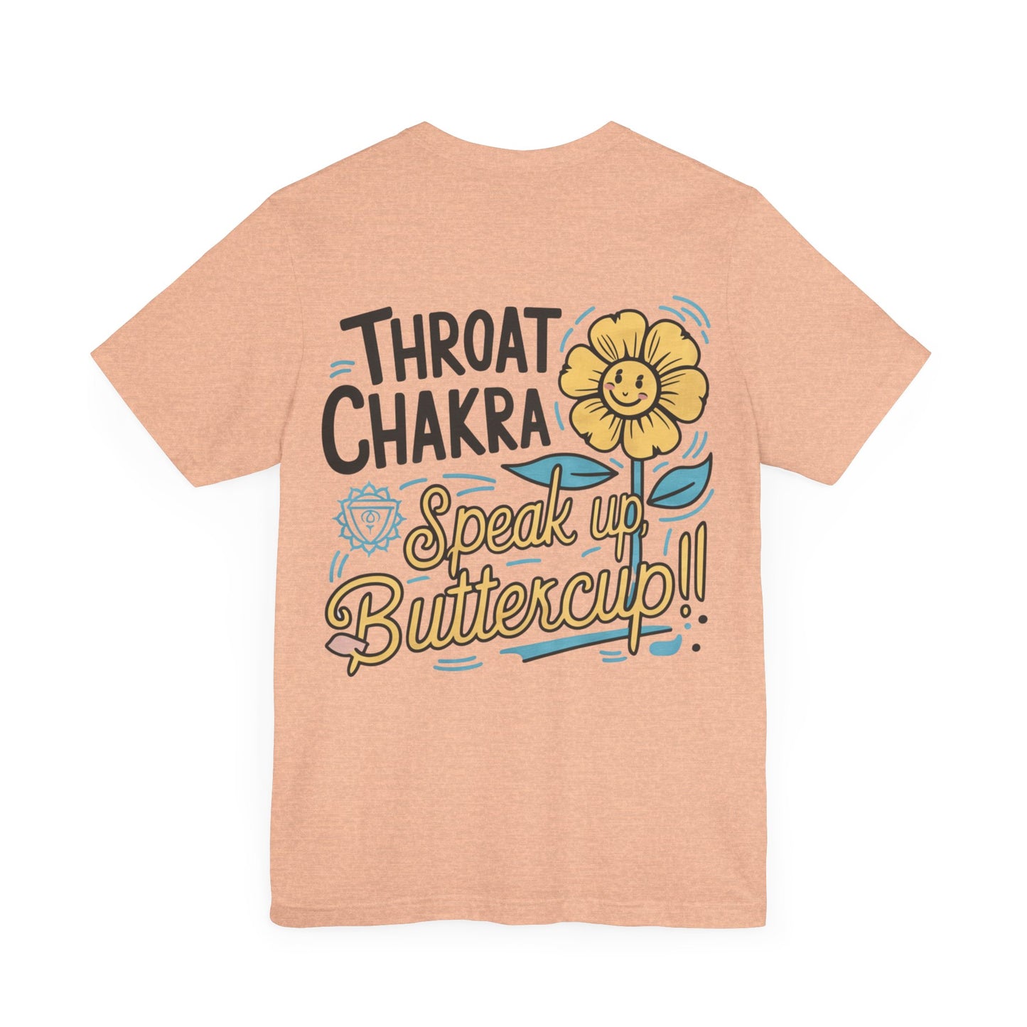 "Throat Chakra: Speak Up, Buttercup! Fun and Uplifting Tee