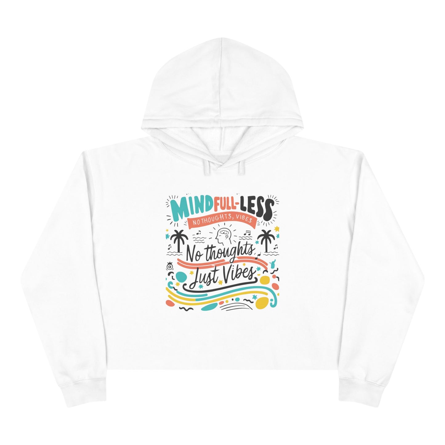 Chill Vibes Crop Hoodie: MindFULL-less