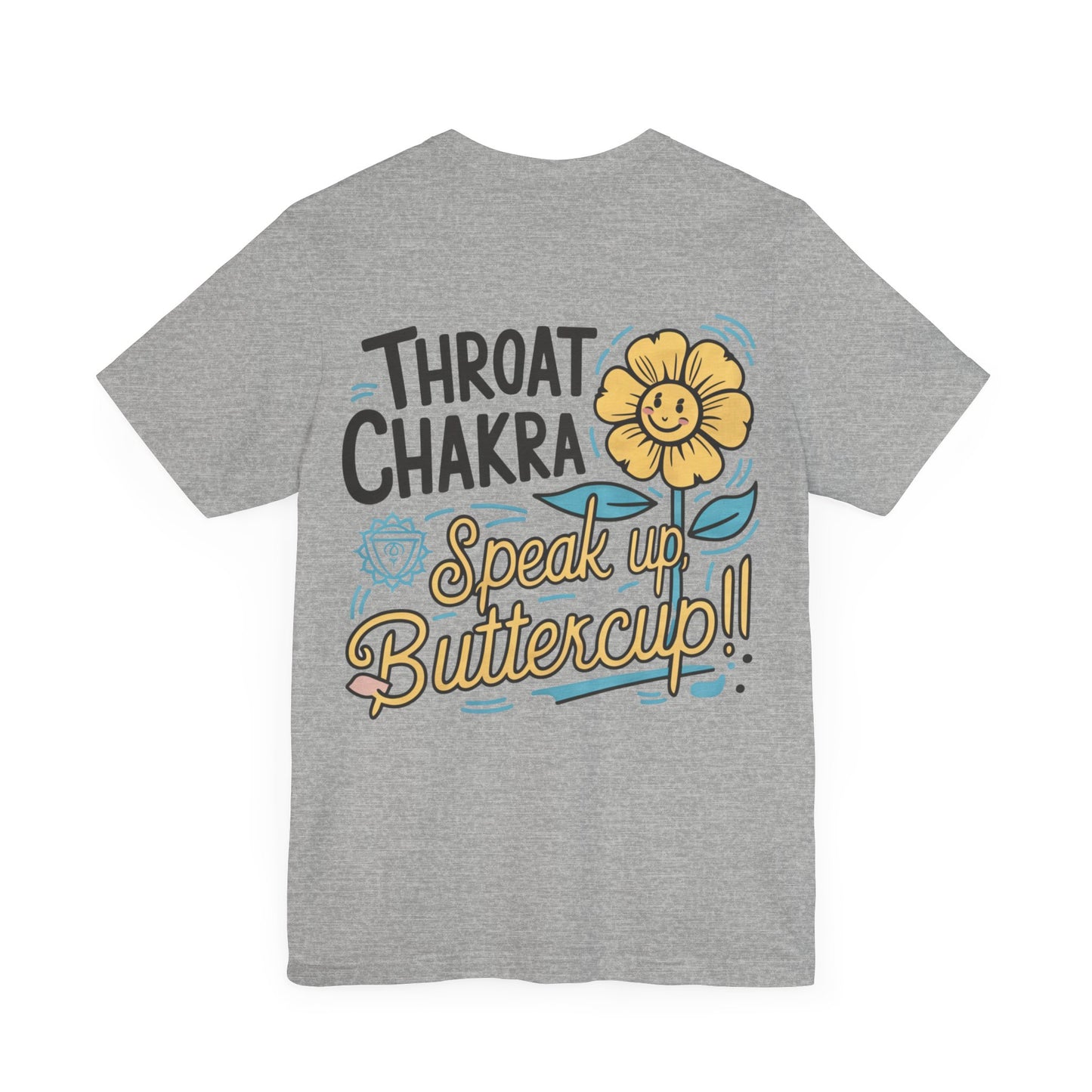 "Throat Chakra: Speak Up, Buttercup! Fun and Uplifting Tee