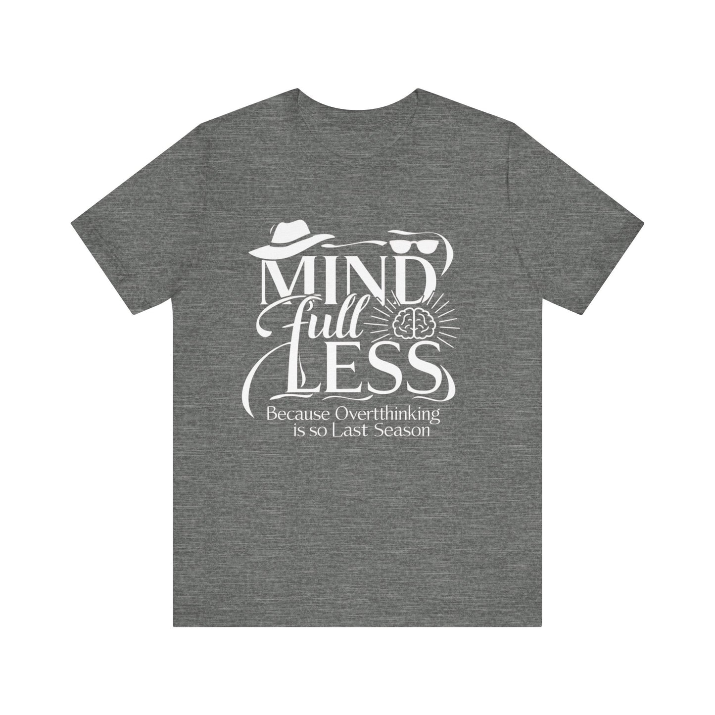 Stylish Humorous Mind-Full-Less Fashion Tee