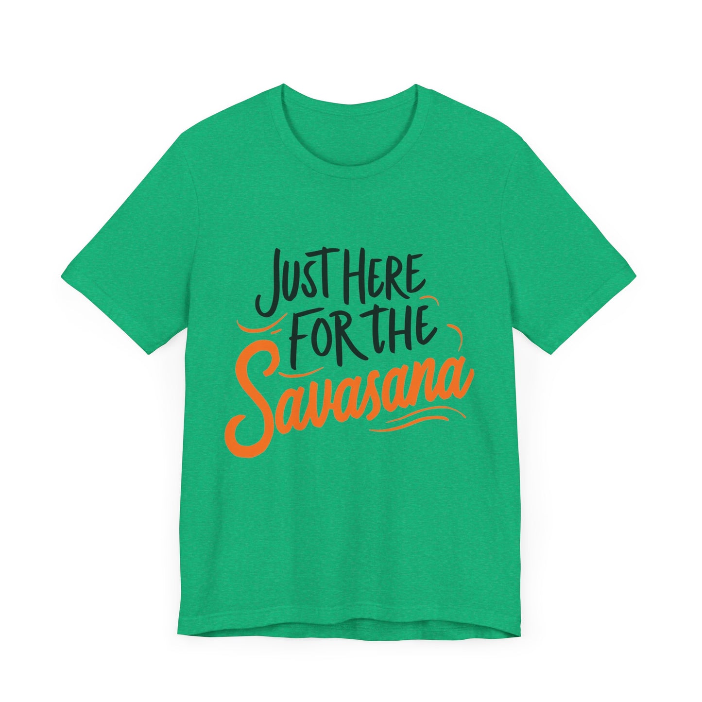 Yoga Tee - Just Here for the Savasana
