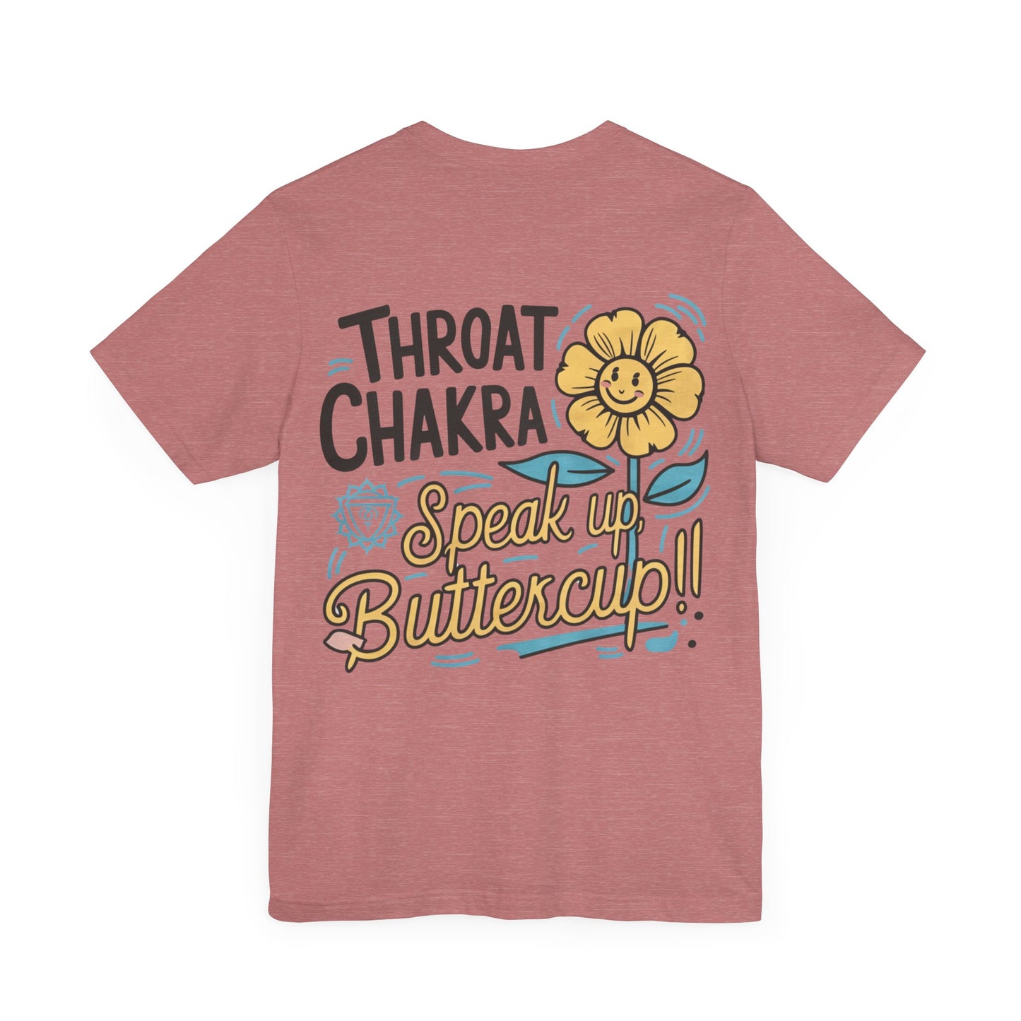 "Throat Chakra: Speak Up, Buttercup! Fun and Uplifting Tee