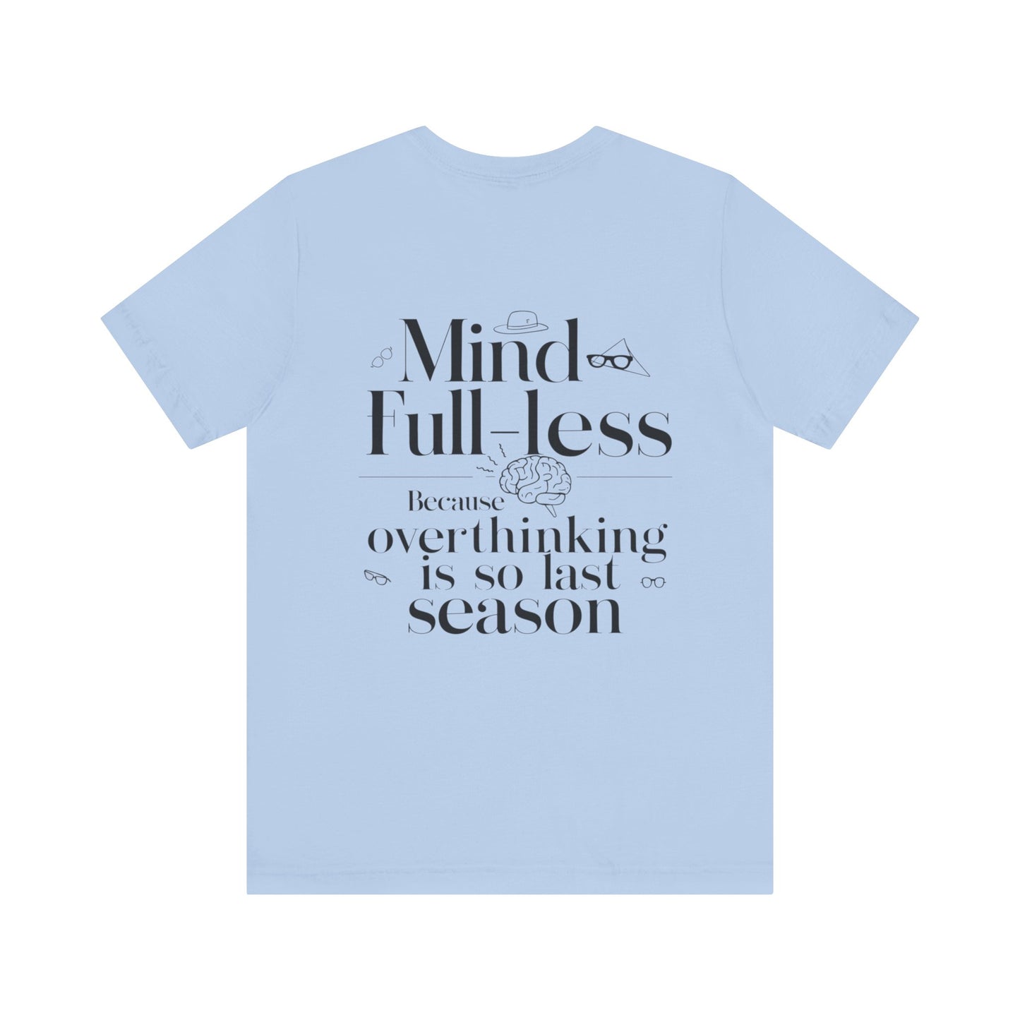 'Mind-Full-Less'. Fashion Tee