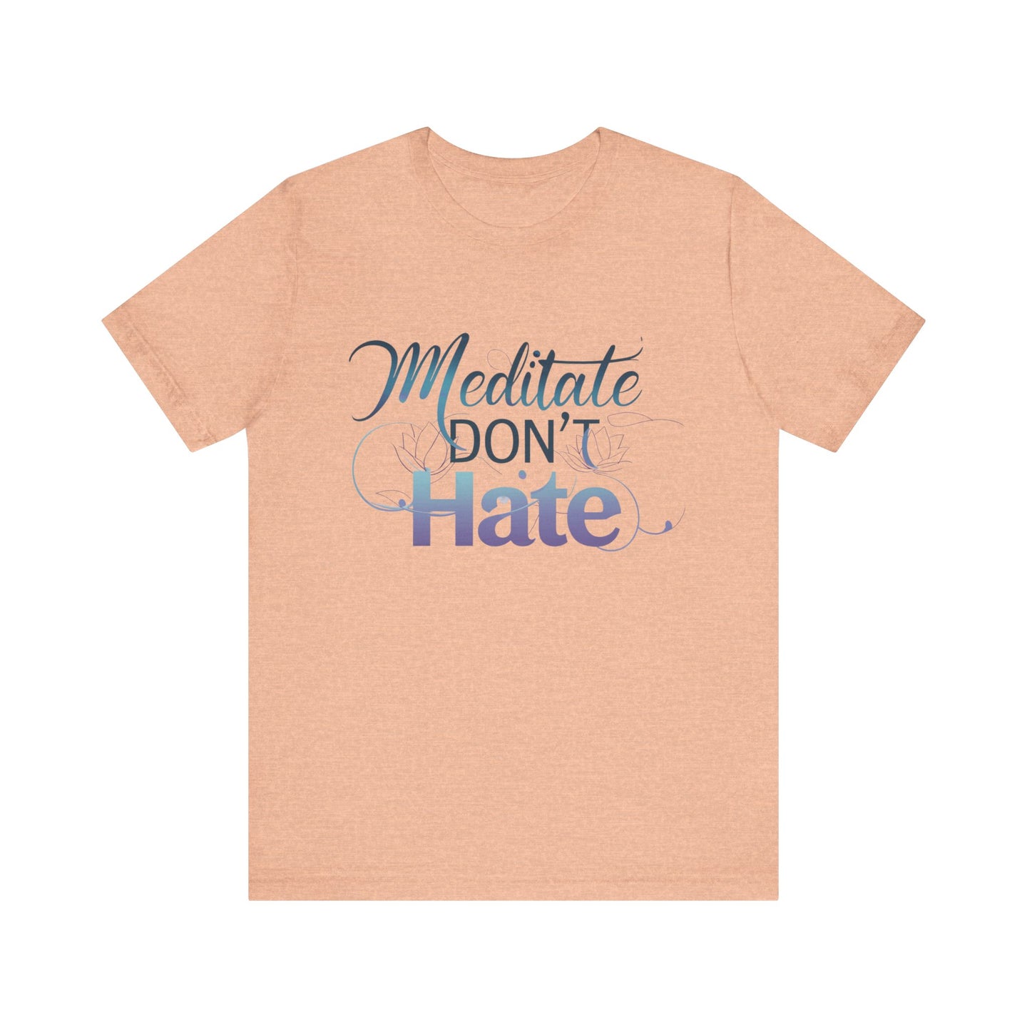Meditate, Dont Hate Tee