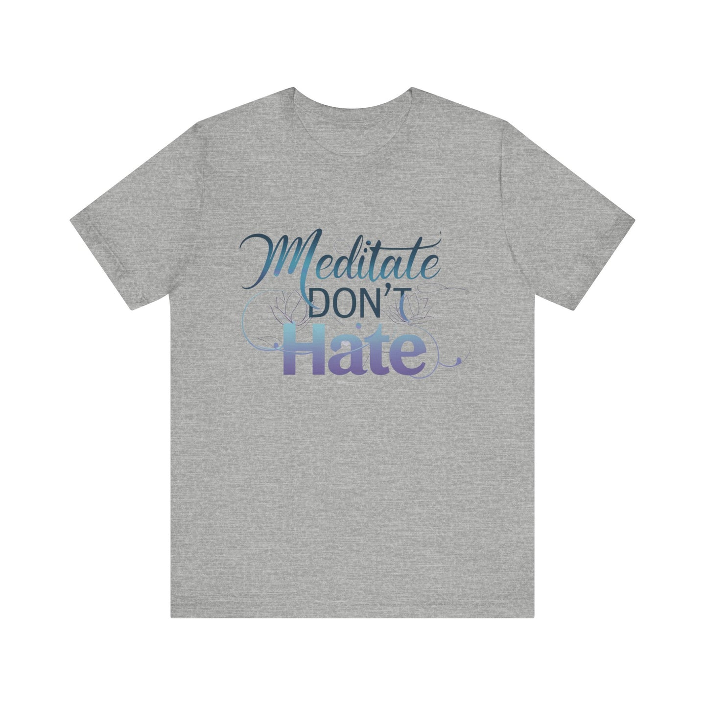 Meditate, Dont Hate Tee