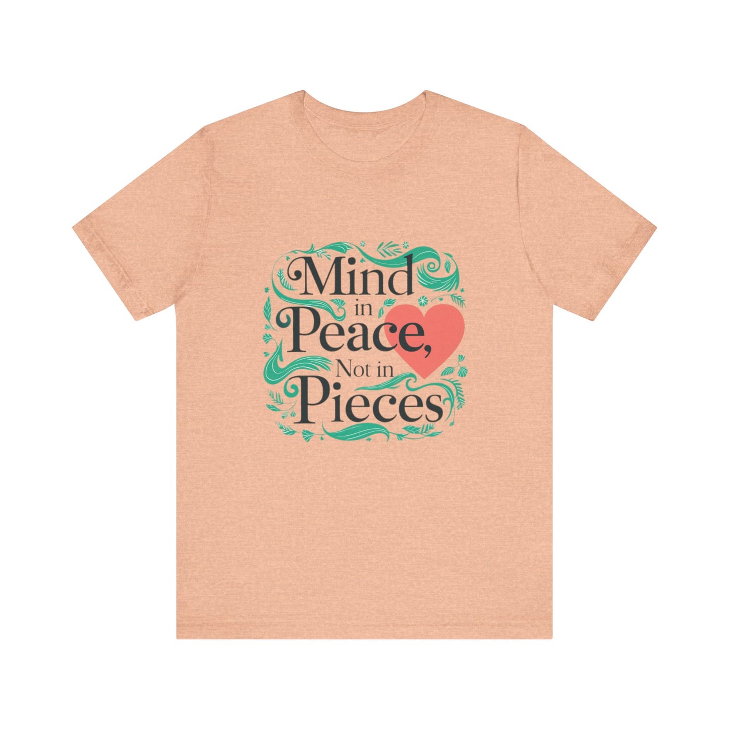 Mind in Peace, Not in Pieces Tee
