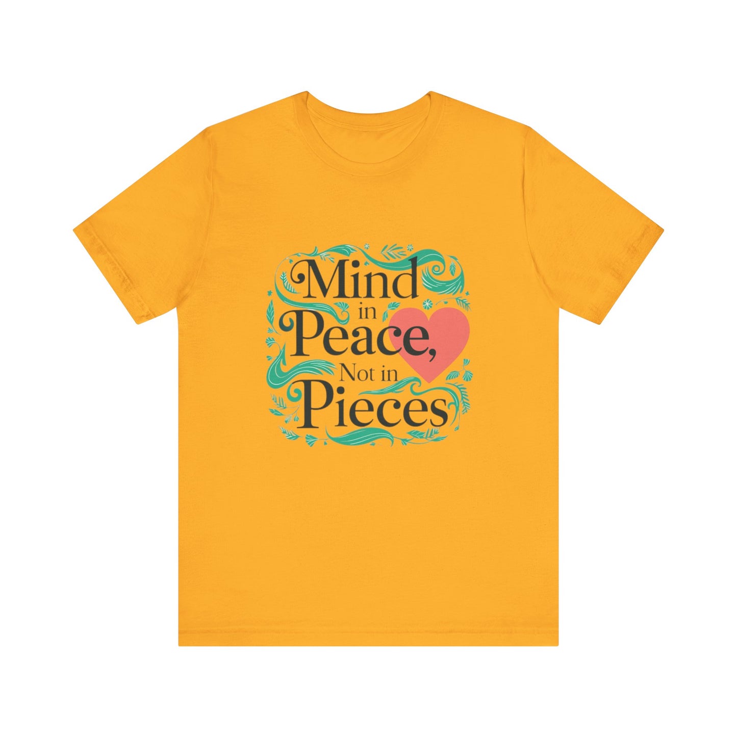 Mind in Peace, Not in Pieces Tee
