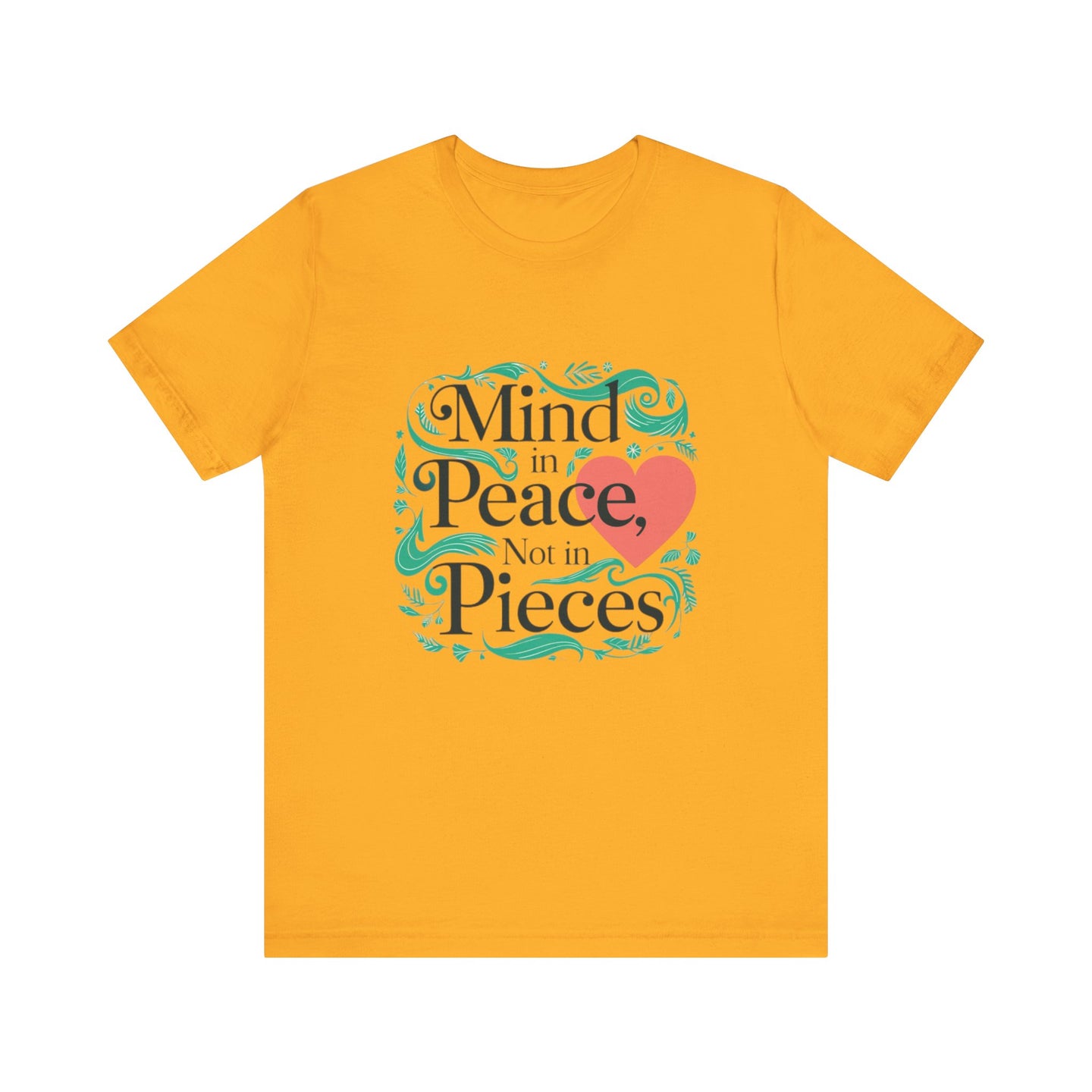 Mind in Peace, Not in Pieces Tee