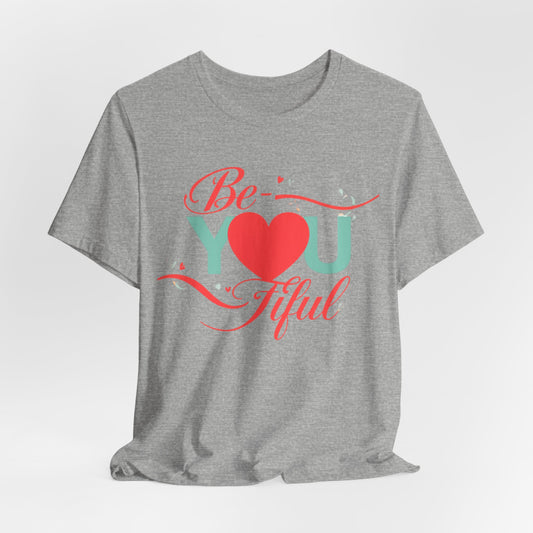 "Be-YOU-tiful"  Tee