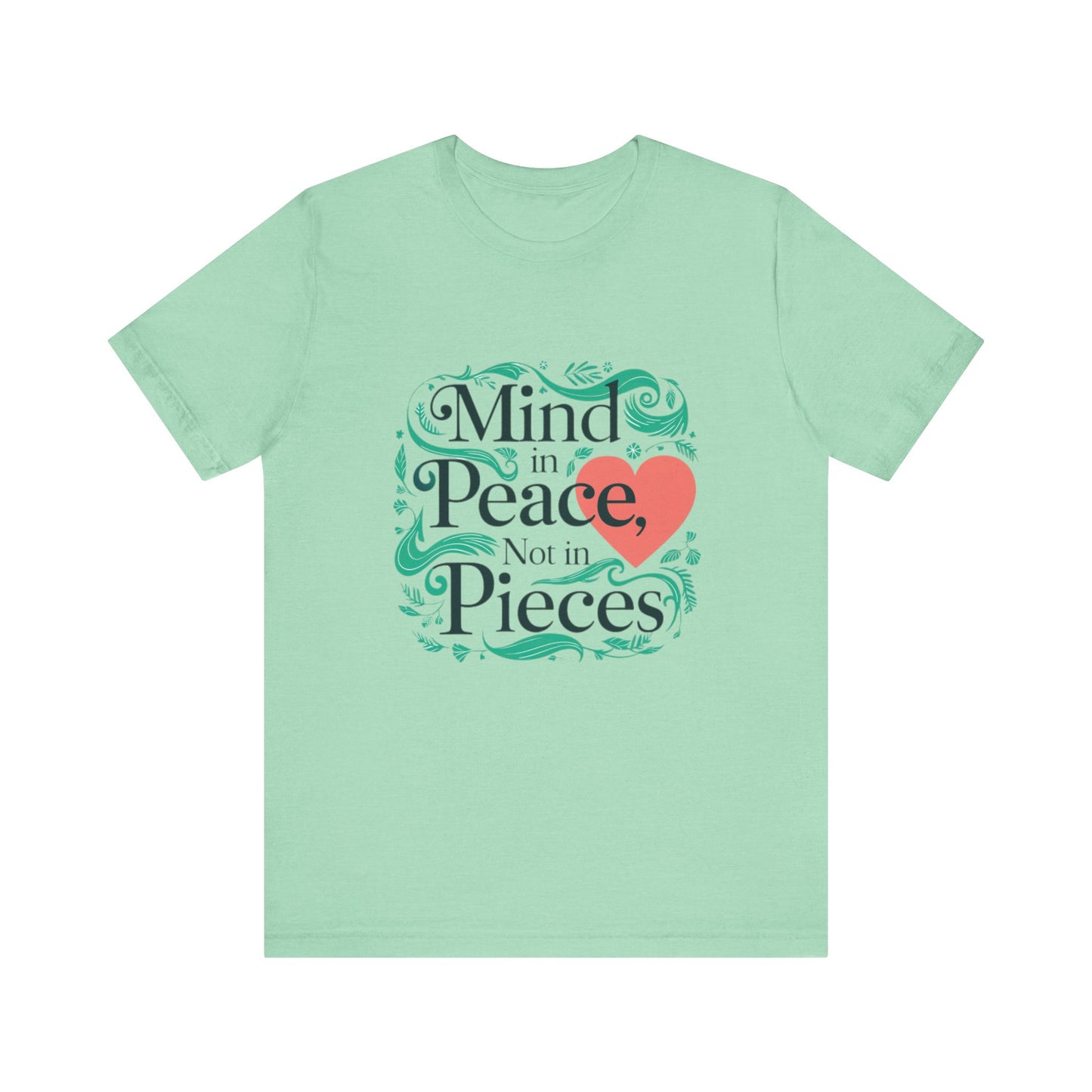 Mind in Peace, Not in Pieces Tee