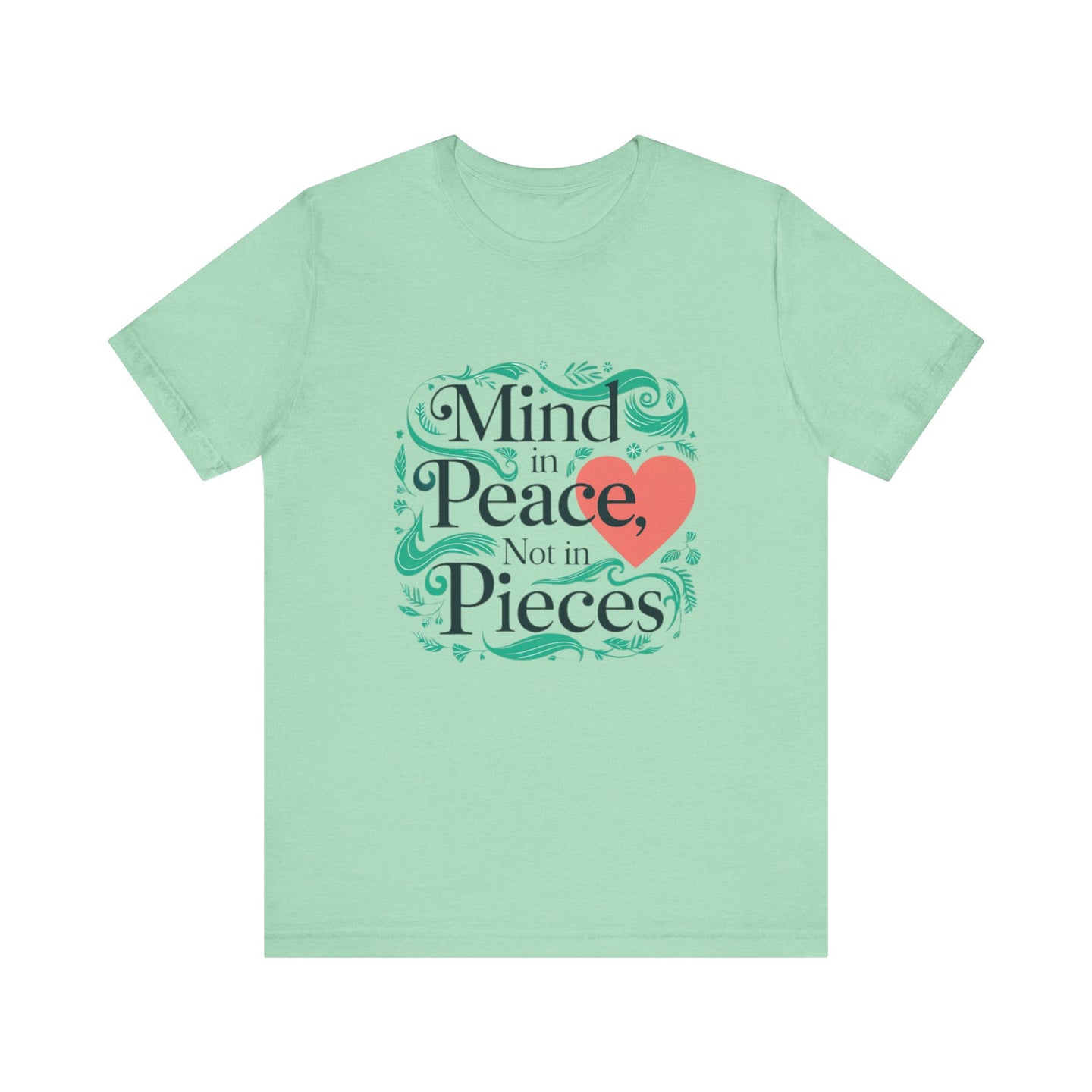 Mind in Peace, Not in Pieces Tee