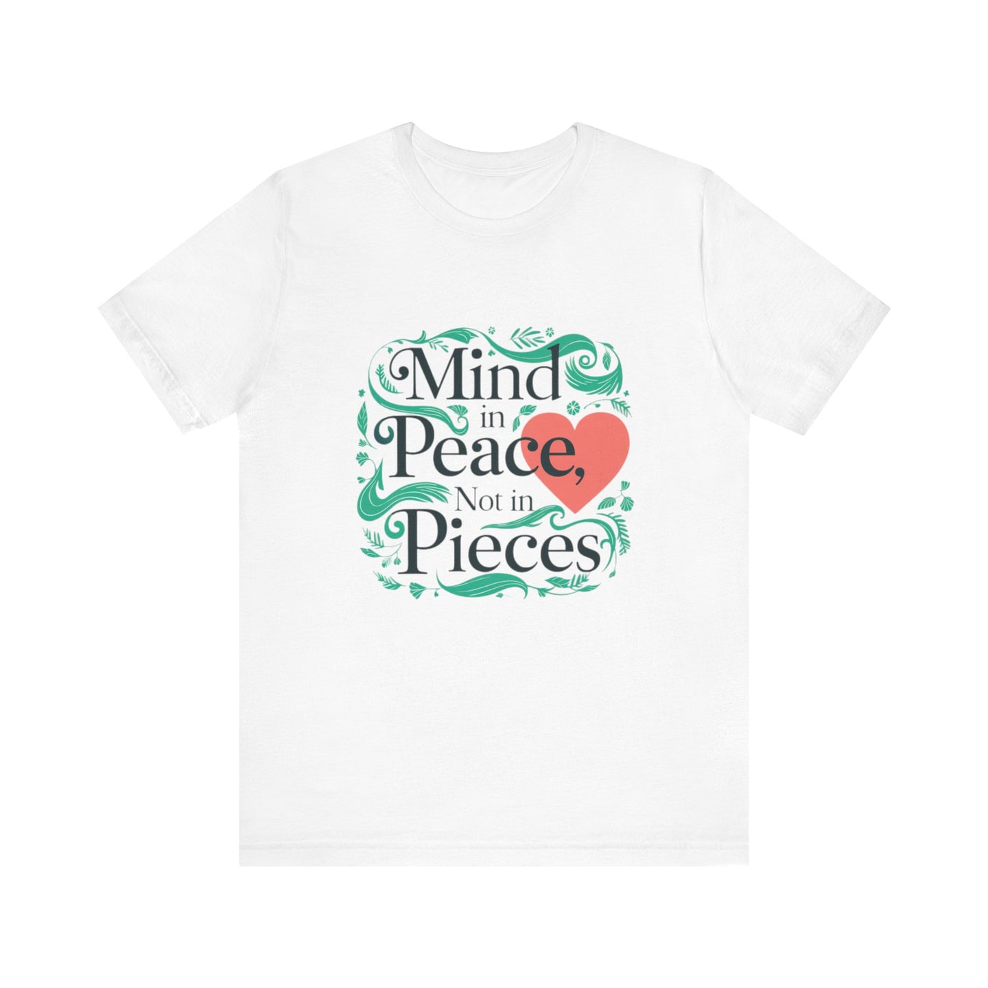 Mind in Peace, Not in Pieces Tee