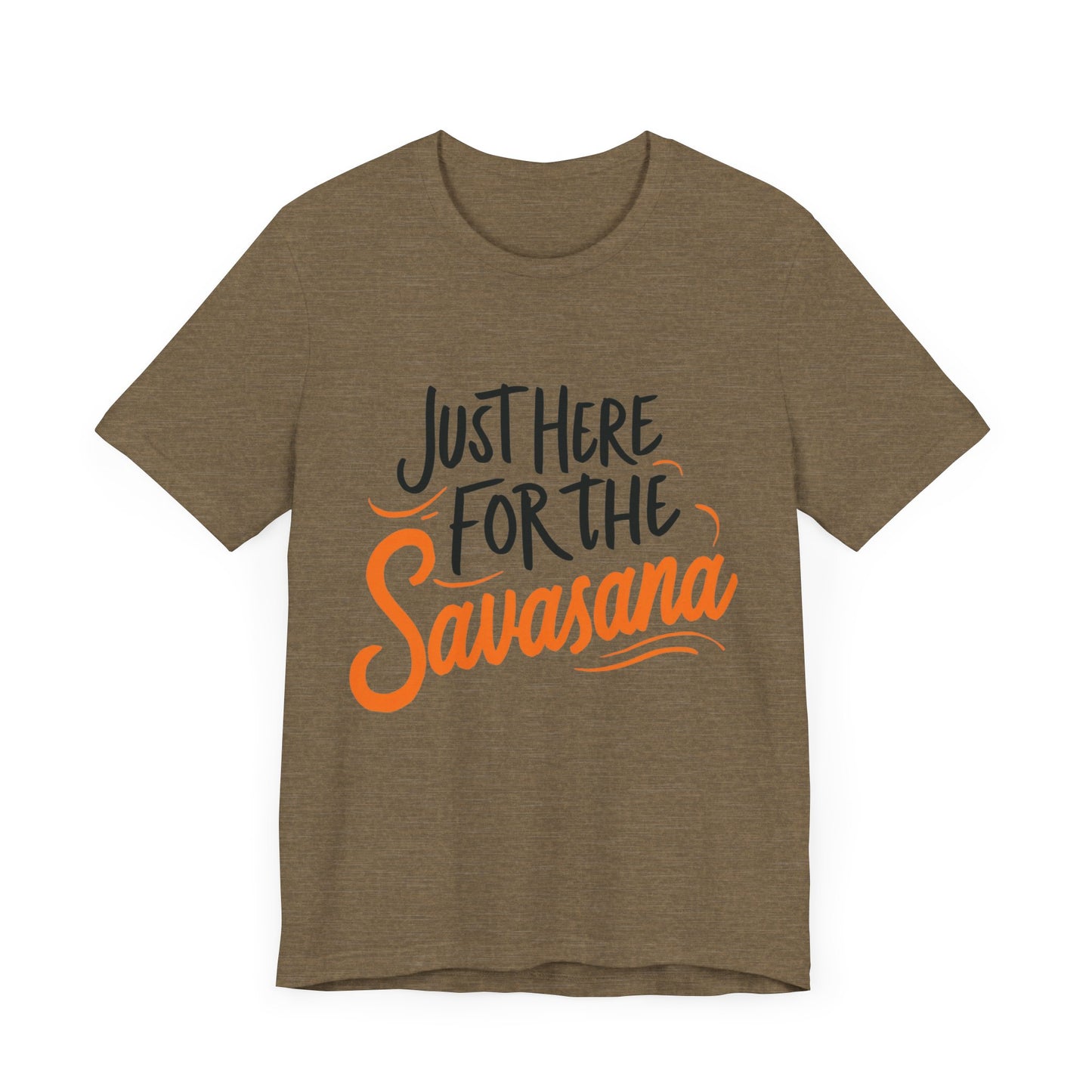 Yoga Tee - Just Here for the Savasana