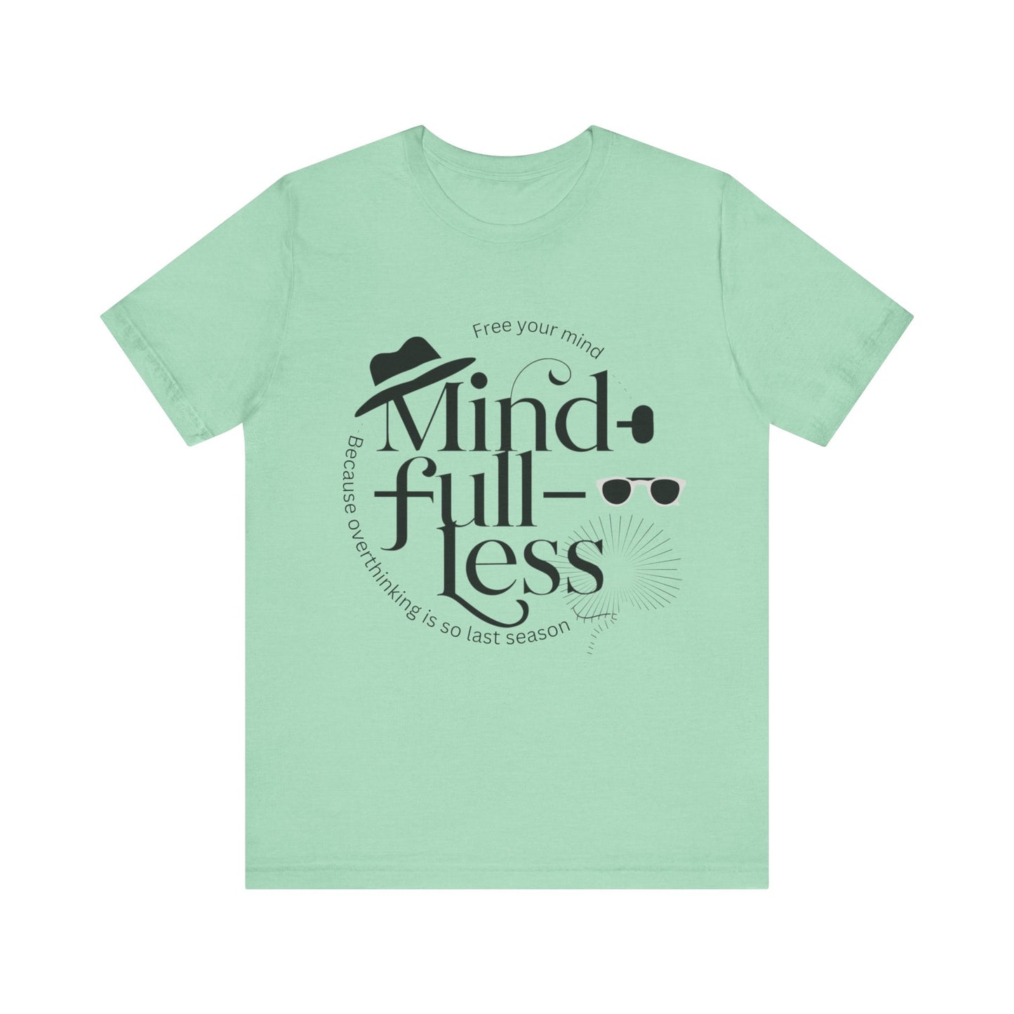 Mind-Full-Less Tee