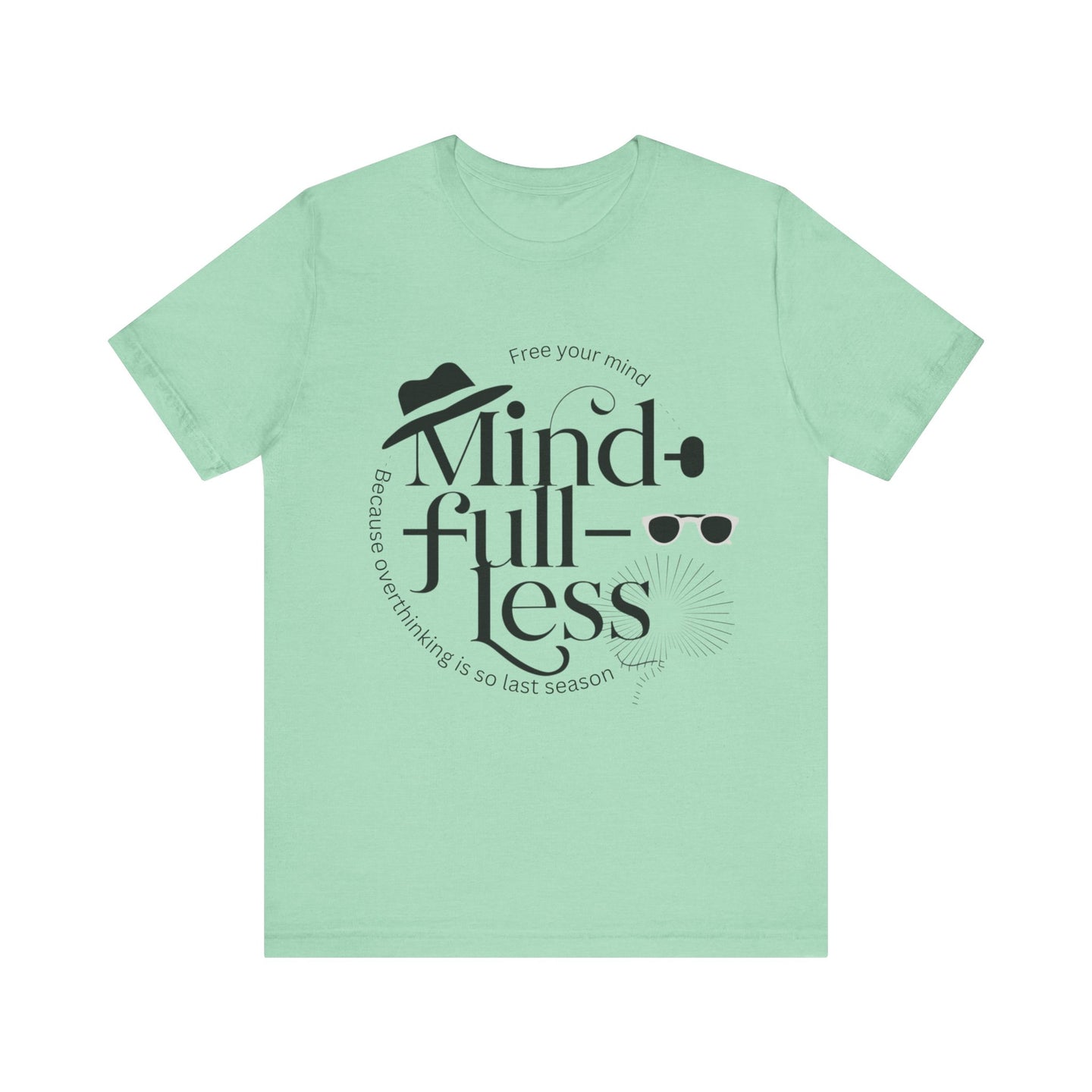 Mind-Full-Less Tee
