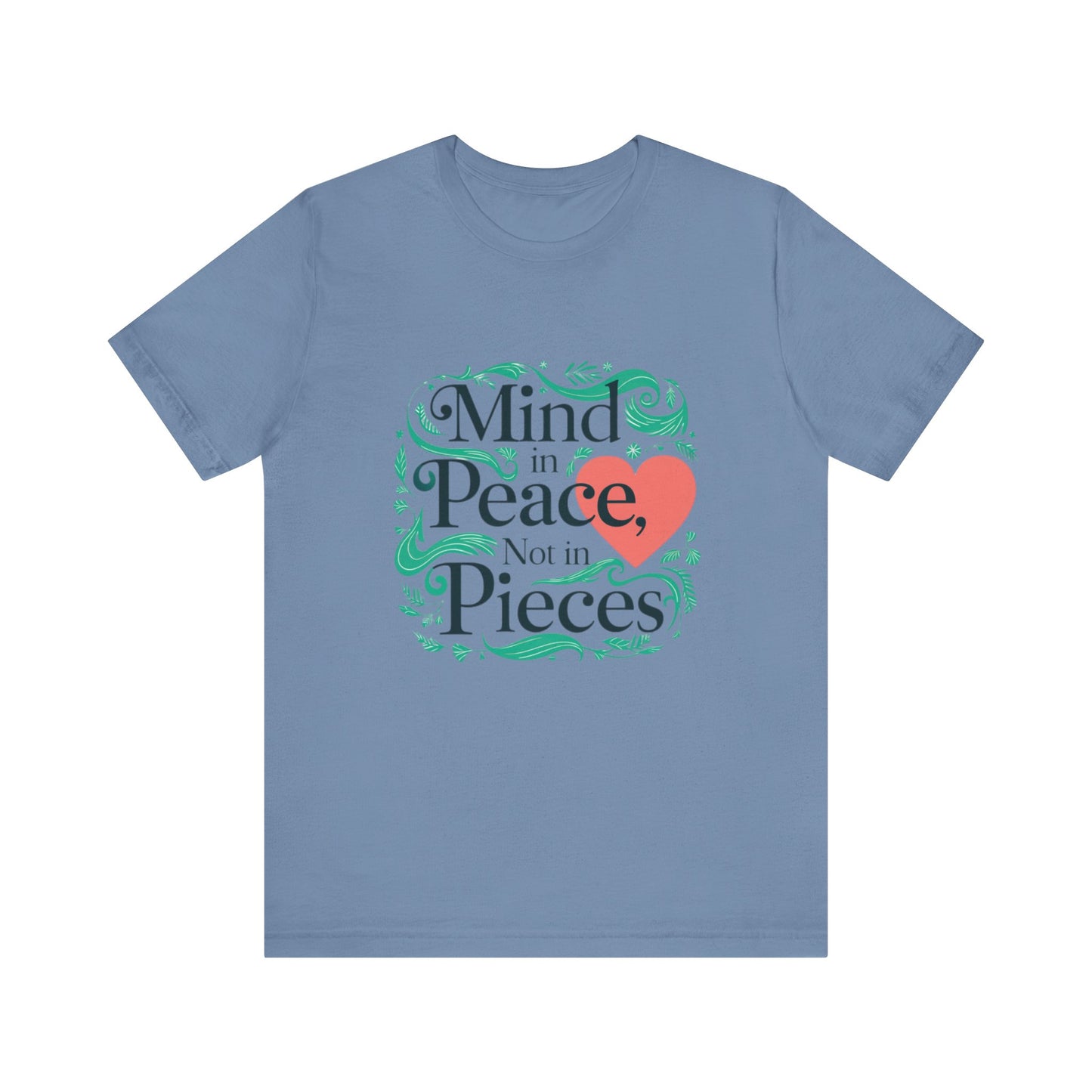 Mind in Peace, Not in Pieces Tee