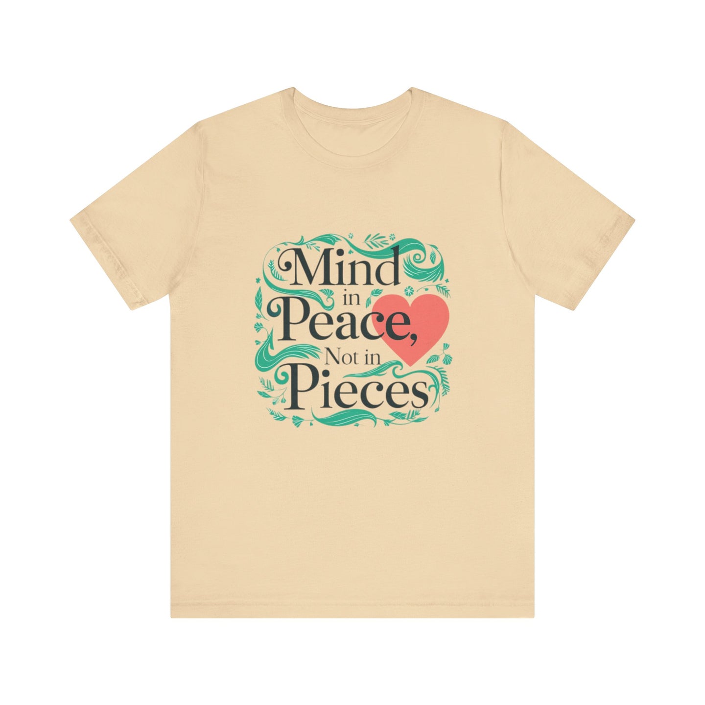 Mind in Peace, Not in Pieces Tee