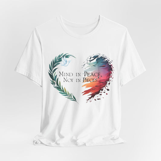 "Mind in Peace, Not in Pieces"  Tee