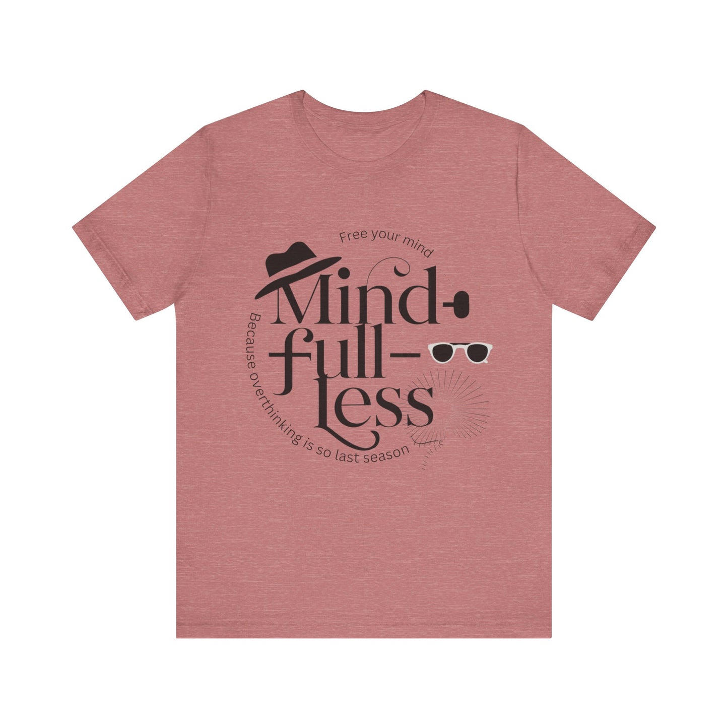 Mind-Full-Less Tee