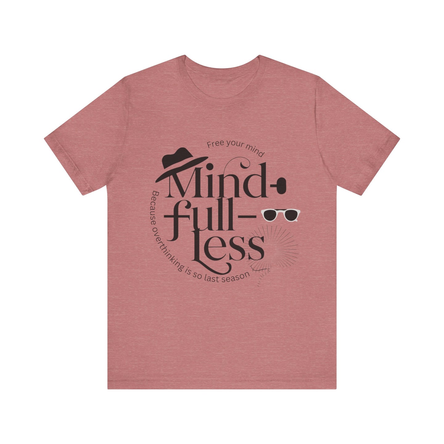 Mind-Full-Less Tee