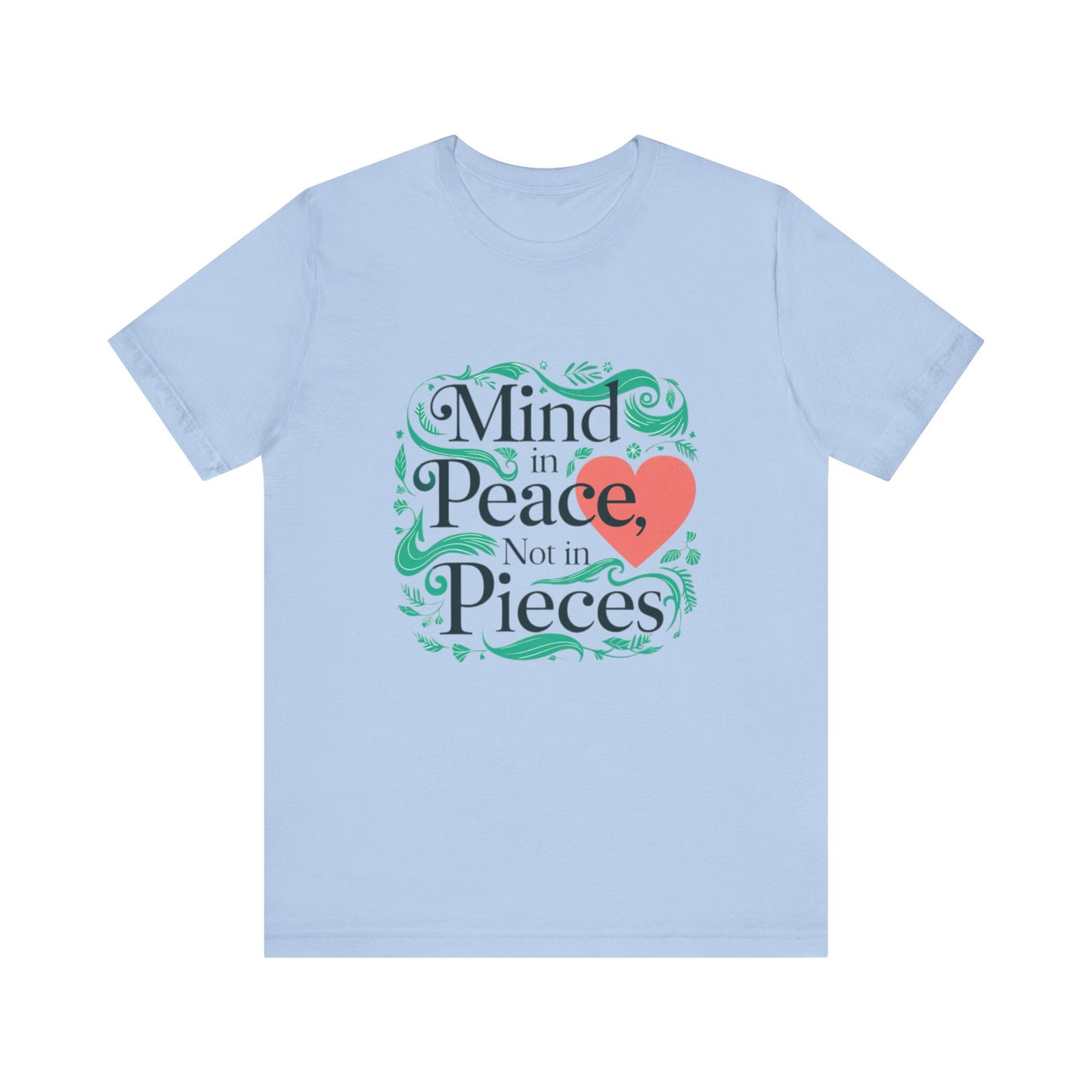 Mind in Peace, Not in Pieces Tee