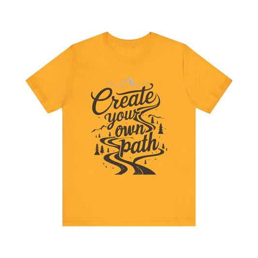 Create Your Own Path Unisex Tee