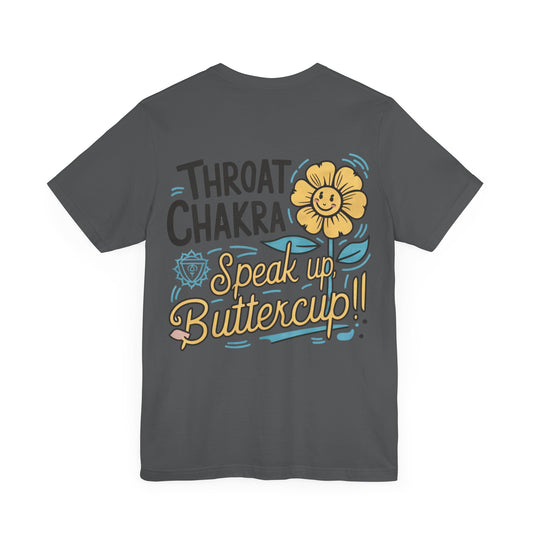 "Throat Chakra: Speak Up, Buttercup! Fun and Uplifting Tee