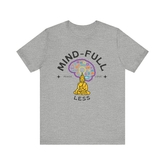 Mind-Full-Less Tee