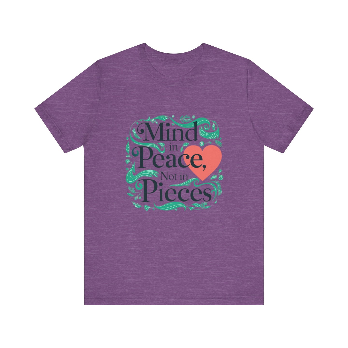 Mind in Peace, Not in Pieces Tee