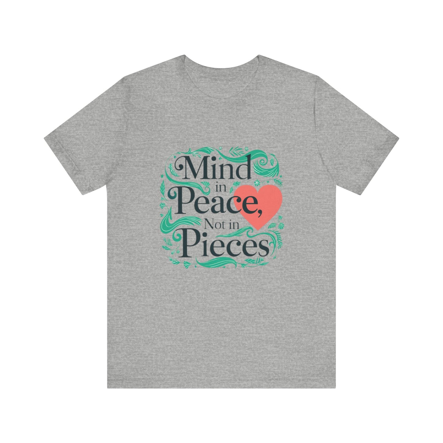 Mind in Peace, Not in Pieces Tee