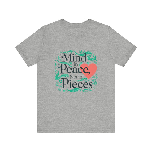 Mind in Peace, Not in Pieces Tee