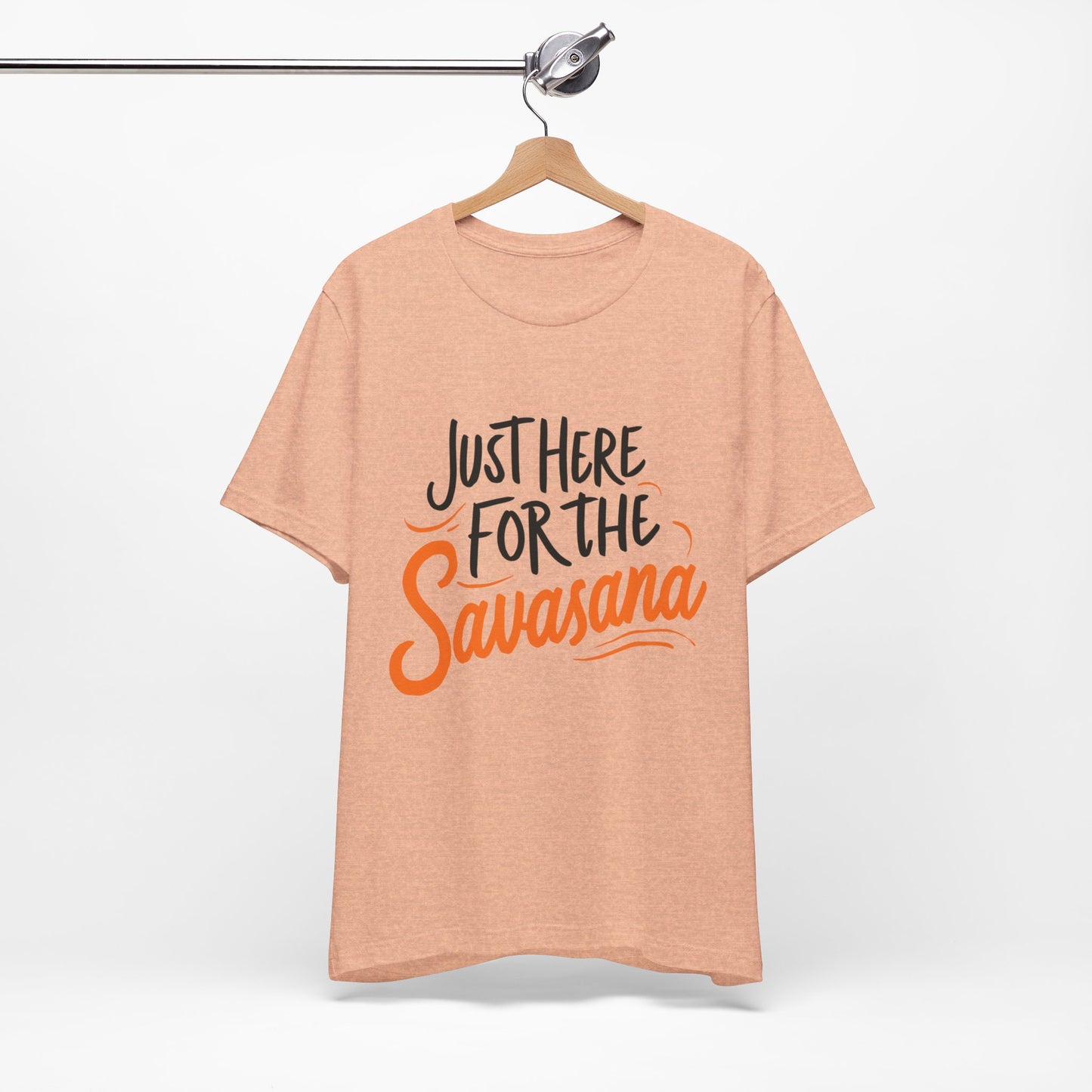 Yoga Tee - Just Here for the Savasana