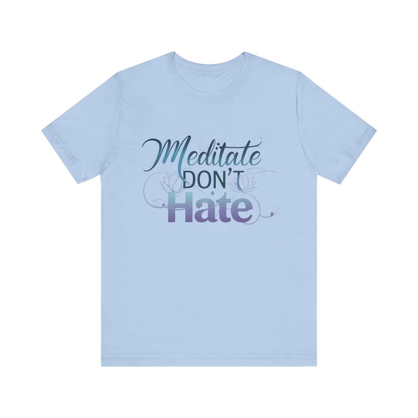 Meditate, Dont Hate Tee